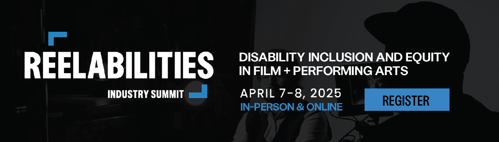 ReelAbilities Industry Summit: Disability Inclusion and Equity in film + performing arts. April7-8, 2025. In-person + online. Click to Register now.